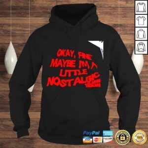 Hoodie Eslabon Armado Okay fine maybe Im a little nostalgic shirt