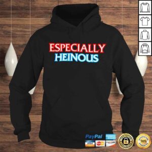 Hoodie Especially heinous shirt