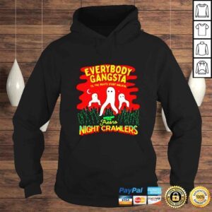 Hoodie Everybody gangsta til the pants start walking night crawlers shirt