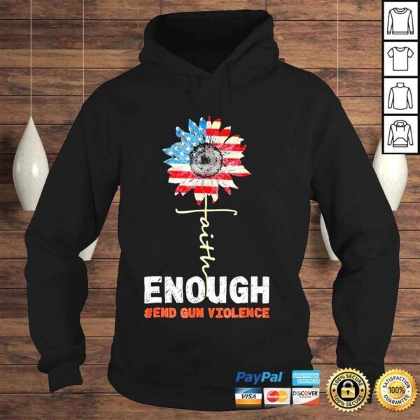 Faith sunflower orange enough end gun violence usa flag shirt - Image 4