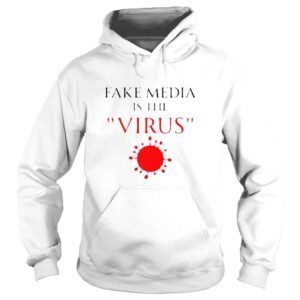 Hoodie Fake Media Is The Virus Shirt