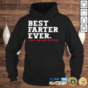 Hoodie Farter Ever Oops I Meant Father Shirt