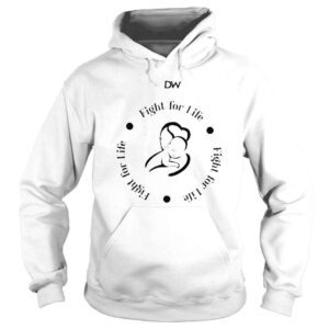 Hoodie Fight for life daily wire shirt