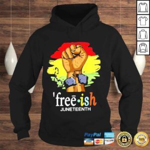 Hoodie Free Ish Juneteenth Freedom Day 23 Tshirt