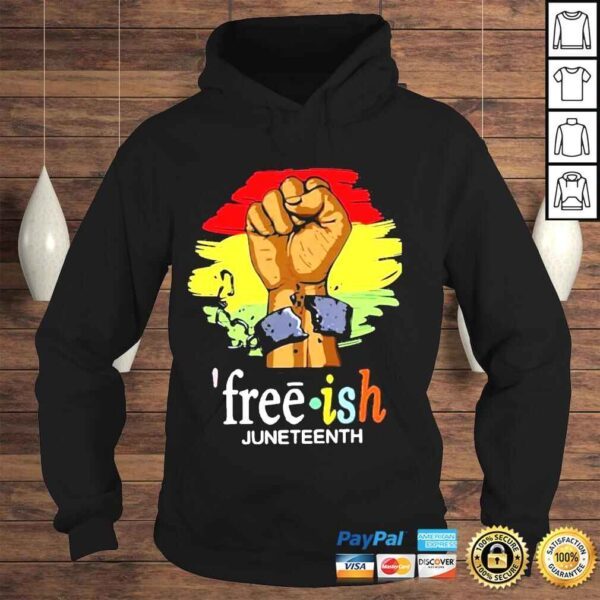 Free Ish Juneteenth Freedom Day 23 Tshirt - Image 4