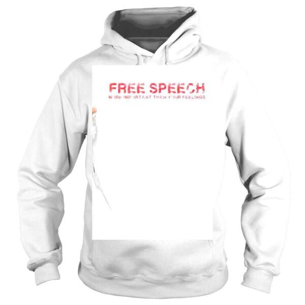 Free Speech more Important than Your Feelings 2022 shirt - Image 4