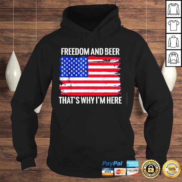 Freedom and Beer That’s Why I’m Here Fourth of July USA Tee Shirt - Image 4