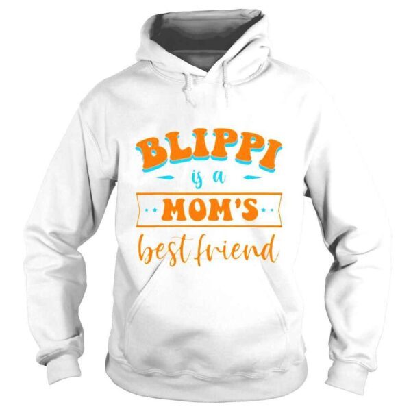 Friend Blippi Is A Moms shirt - Image 4