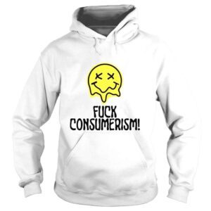 Hoodie Fuck Anti Consumerism Shirt