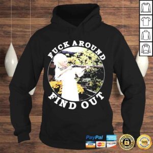 Hoodie Fuck around find out shirt