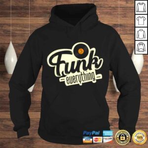 Hoodie Funk Everything Music Apparel TShirt