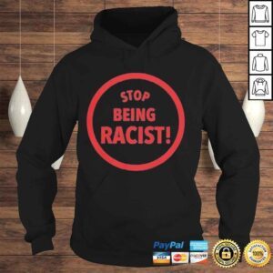 Hoodie Gallery Dept Stop Being Racist Shirt