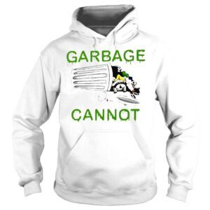 Hoodie Garbage Cannot TShirt