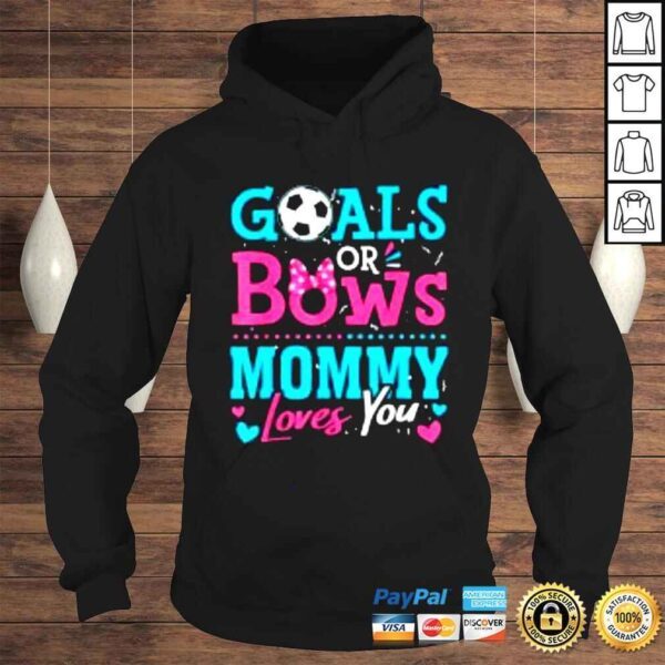 Gender Reveal Goals Or Bows Mommy Loves You Soccer Shirt - Image 4