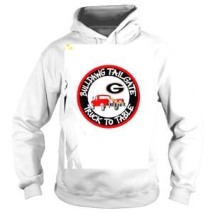 Hoodie Georgia Bulldogs Bulldawg Tailgate Truck to Table shirt