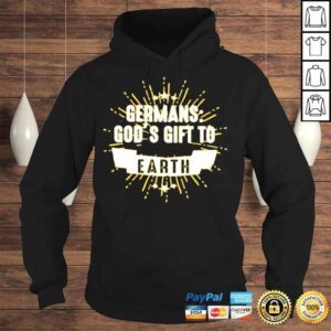 Hoodie Germans gods gift to earth shirt