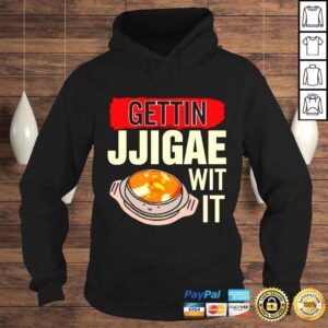 Hoodie Gettin Jjigae Wit It shirt