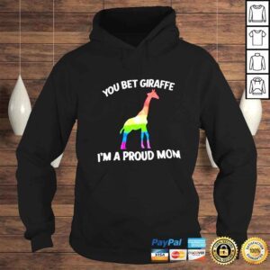 Hoodie Giraffe LGBT you bet giraffe Im a proud Mom shirt