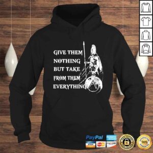 Hoodie Give Them Nothing But Take From Them Everything Sparten Hoplite shirt