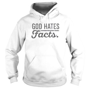 Hoodie God Hates Facts TShirt