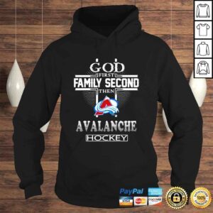 Hoodie God first family second then Avalanche hockey shirt