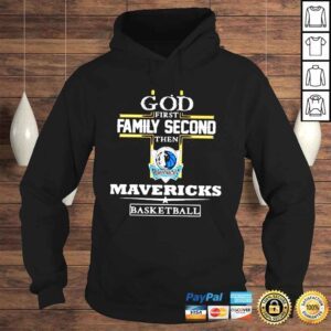 Hoodie God first family second then Mavericks basketball shirt