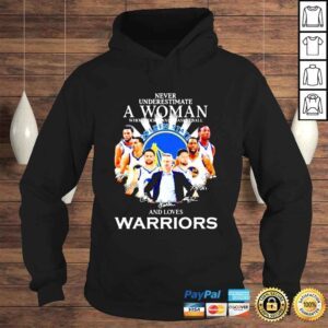 Hoodie Golden State Warriors Never underestimate a woman who understands basketball and loves Warriors signatures shirt