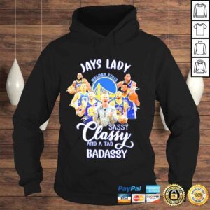 Hoodie Golden state jays lady sassy classy and a toad sassy shirt