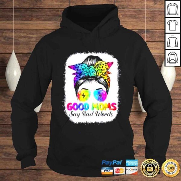 Good Moms Say Bad Words Mother’s Day Messy Bun Tie Dye Shirt - Image 4