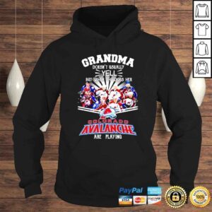 Hoodie Grandma doenst usually yell but when she does her Colorado Avalanche are playing shirt