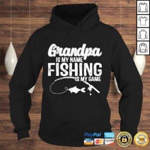 Hoodie Grandpa is my name fishing is my game fathers day shirt