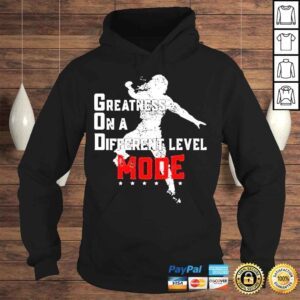 Hoodie Greatness On A Different Level Mode Shirt