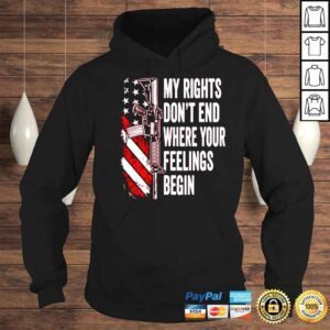 Hoodie Gun My Rights Dont End Where Your Feelings Begin Shirt