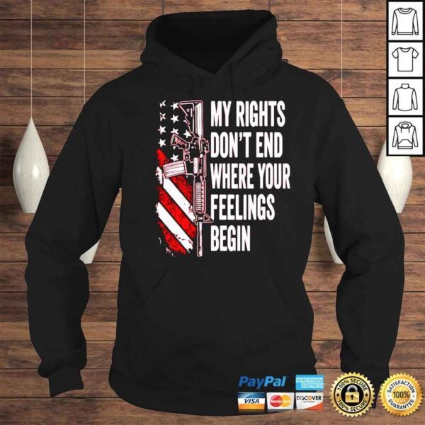 Gun My Rights Dont End Where Your Feelings Begin Shirt - Image 4