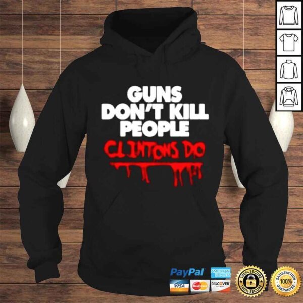 Guns don’t kill people clintons do shirt - Image 4