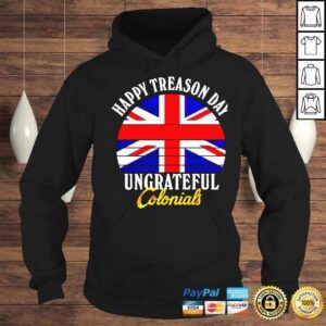 Hoodie Happy Treason Day Ungrateful Colonials shirt