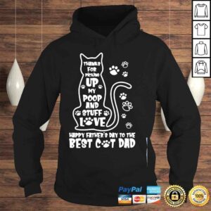 Hoodie Happy fathers day cat dad thanks for picking up my poop shirt