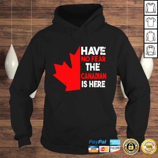 Have no fear the Canadian is here shirt - Image 4