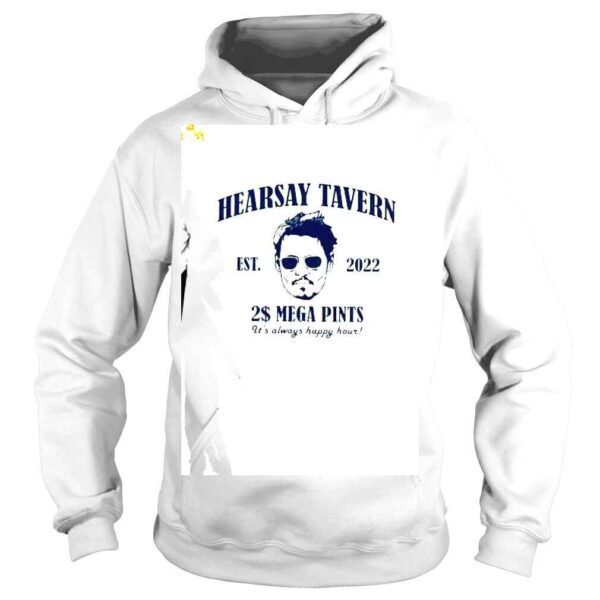 HearSay Tavern est 2022 2$ Mega pints its always happy hour shirt - Image 4