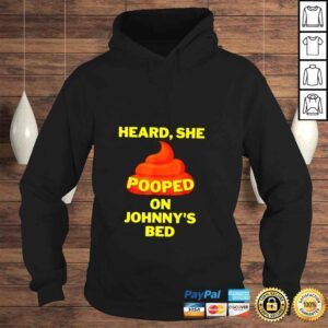 Hoodie Heard she pooped on Johnnys bed shirt