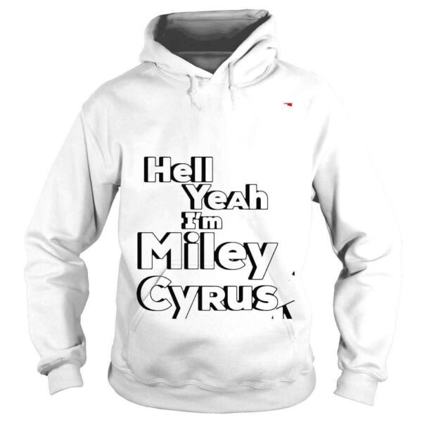 Hell Yeah I’M Miley Cyrus shirt - Image 4