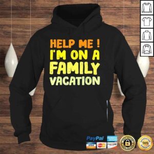 Hoodie Help me Im on a family vacation essentials for family beach shirt