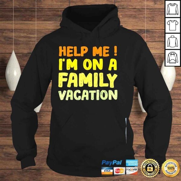 Help me Im on a family vacation essentials for family beach shirt - Image 4