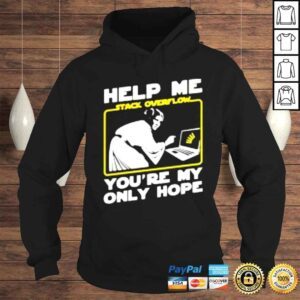 Hoodie Help me stack overflow youre my only hope shirt