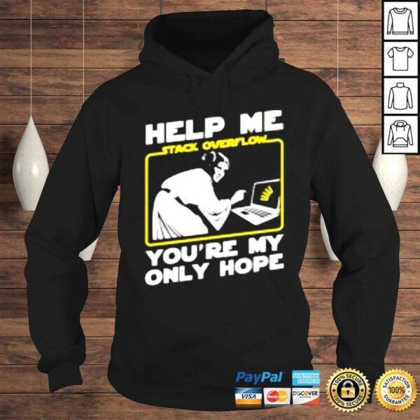 Help me stack overflow you’re my only hope shirt - Image 4