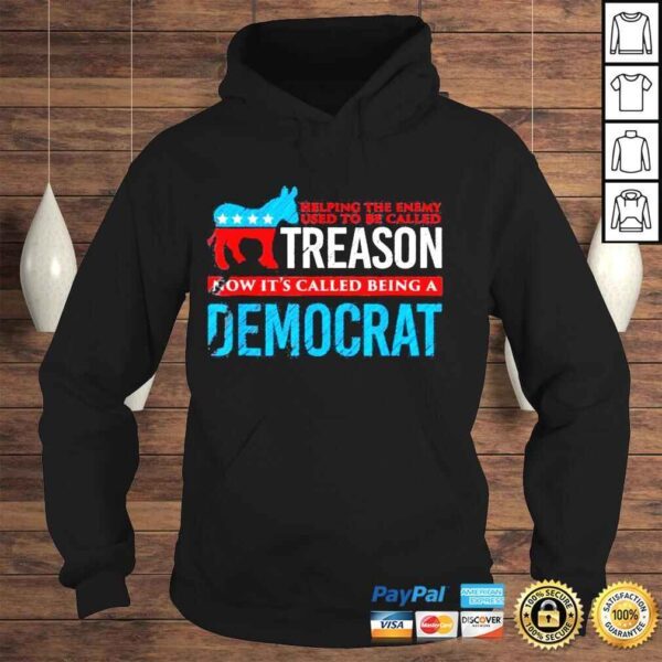 Helping the enemy used tobe called treason now its democrat shirt - Image 4