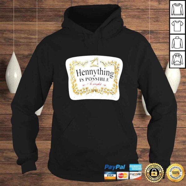 Hennything is possible tonight shirt - Image 4