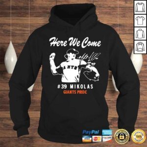 Hoodie Here we come 39 Mikolas Giants pride signature shirt