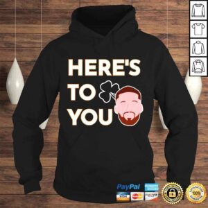 Hoodie Heres To You Matt Doherty Shirt 1