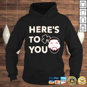 Hoodie Heres To You Matt Doherty shirt